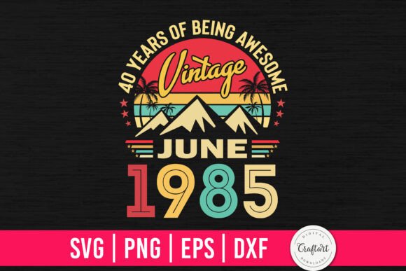 Vintage 1985 June 40th Birthday Graphics